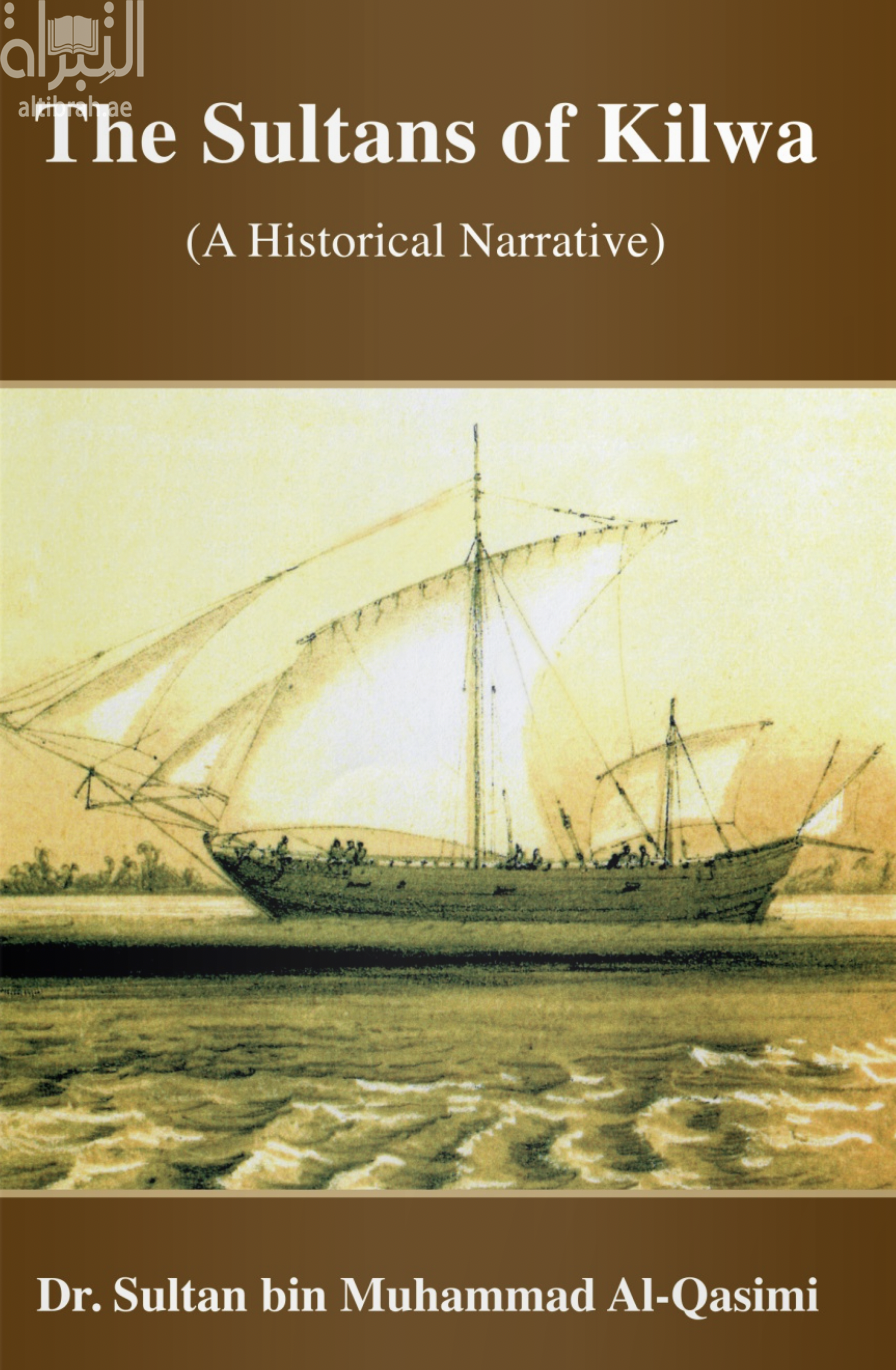 The Sultans of Kilwa : A Historical Narrative