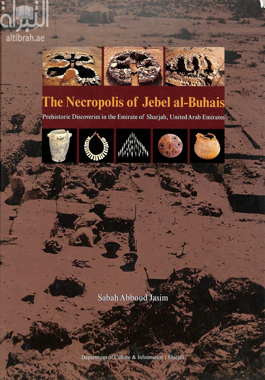 The Necropolis of Jebel al-Buhais - Prehistoric Discoveries in the Emirate of Sharjah