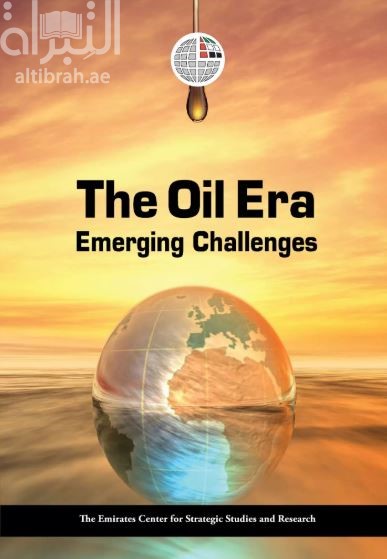 غلاف كتاب عصر النفط : التحديات الناشئة The Oil Era : Emerging Challanges