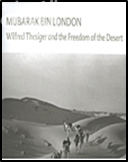 غلاف كتاب مبارك بن لندن : ويلفريد ثيسيجر و الحرية في الصحراء ‪Mubarak bin London : Wilfred Thesiger and the Freedom of the Desert‬