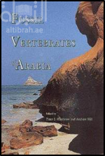 Fossil Vertebrates of Arabia: With Emphasis on the Late Miocene Faunas, Geology, & Palaeoenvironments of the Emirate of Abu Dhabi