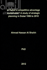 غلاف كتاب Is Dubai,s competitive advantage sustainable ? A study of strategic planning in Dubai 1996 to 2010