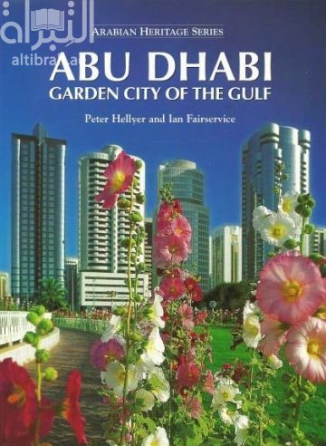 كتاب Abu Dhabi : garden city of the Gulf أبوظبي : واحة الخليج
