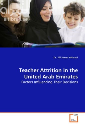 كتاب Teacher Attrition In the United Arab Emirates: Factors Influencing Their Decisions