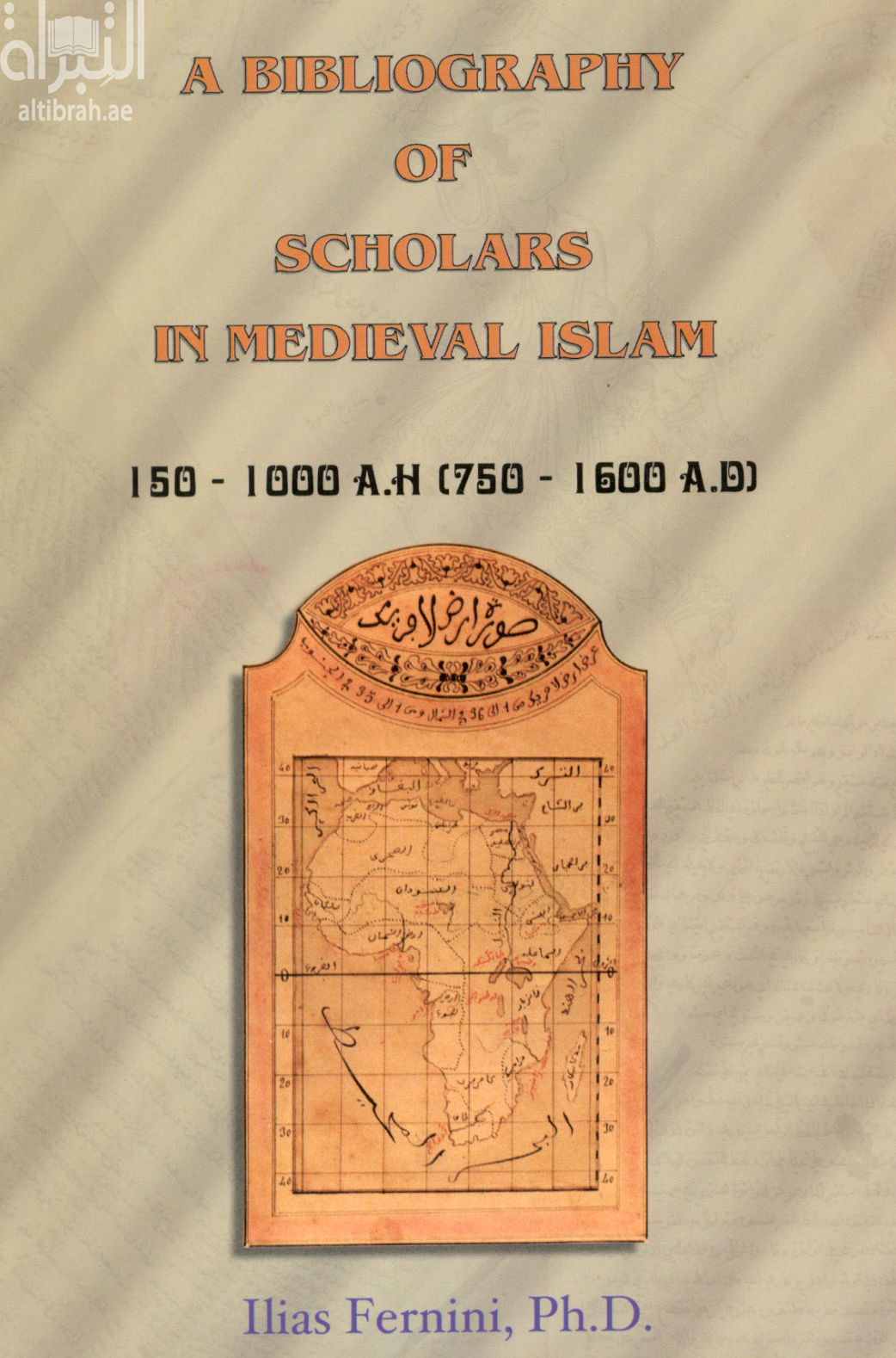 كتاب A bibliography of scholars in Medieval Islam : 150-1000 A.H. (750-1600 A.D.)