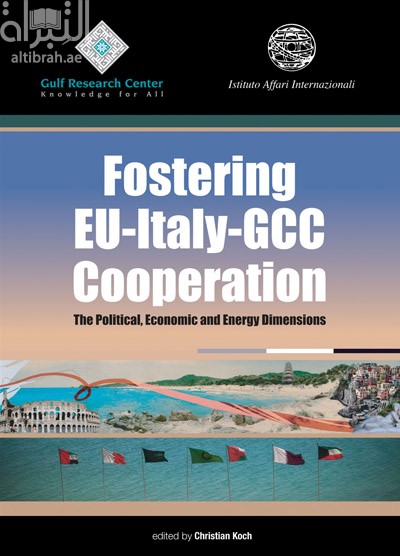 كتاب Fostering EU-Italy-GCC Cooperation: The Political, Economic and Energy Dimensions