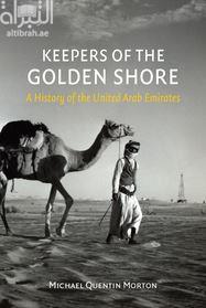 Keepers of the Golden Shore : A History of the United Arab Emirates