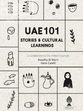 UAE 101 Stories & Cultural Learnings : A Guidebook to the Emirati Culture