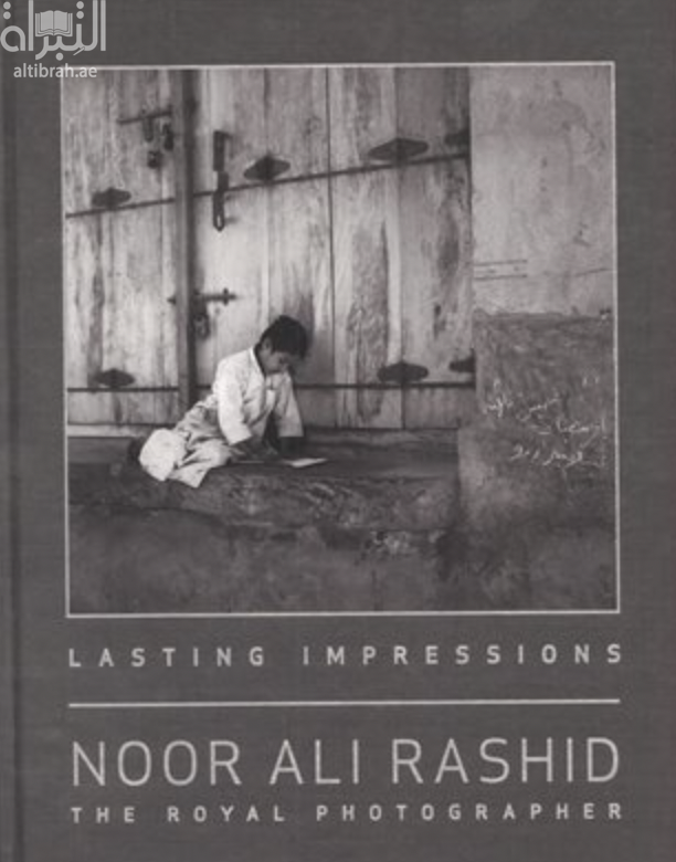 غلاف كتاب علامات فارقه : نورعلي راشد المصور الملكي Lasting impressions : Noor Ali Rashid : the royal photographer