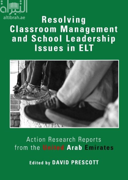 كتاب Resolving Classroom Management and School Leadership Issues in ELT: Action Research Reports from the United Arab Emirates