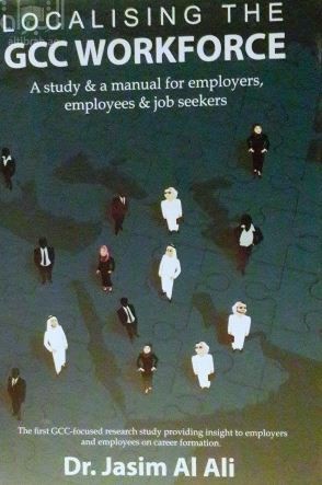 Localising the GCC Workforce : A study & a manual for employers, employees & job seekers