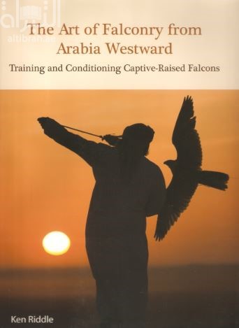 The art of falconry from Arabia westward : training and conditioning captive-raised falcons