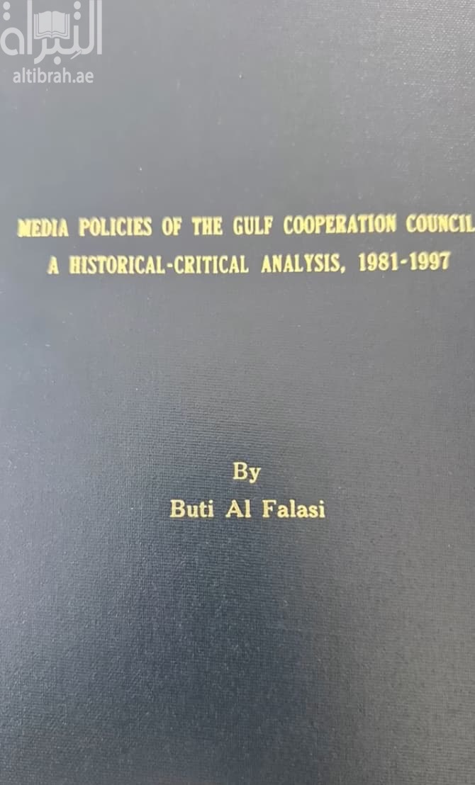 Media Policies of the Gulf Cooperation Council A Historical - Critical Analysis 1981 - 1997