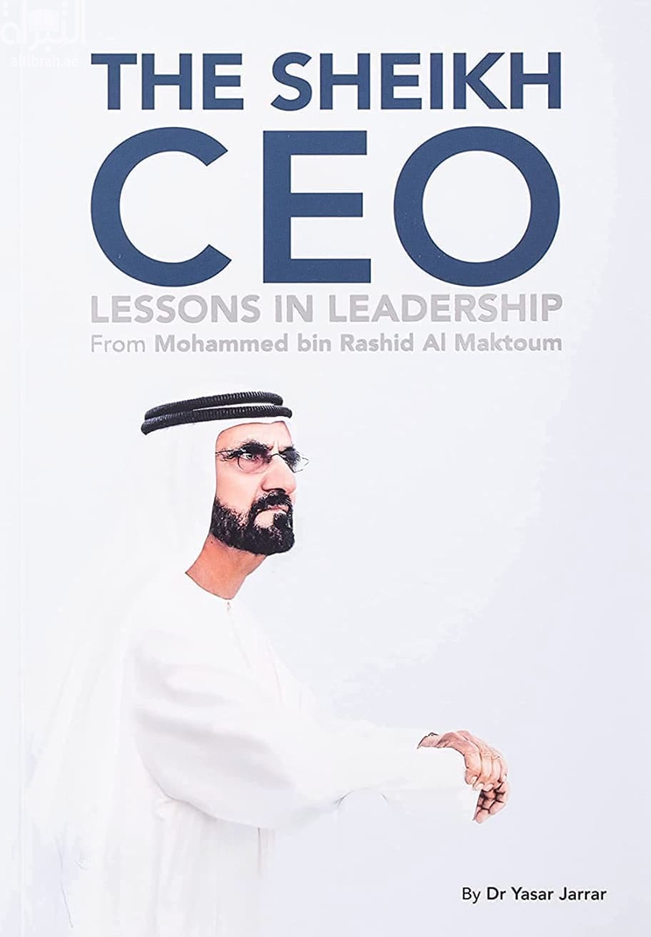 The Sheikh CEO Lessons in Leadership from Mohammed bin Rashid Al Maktoum
