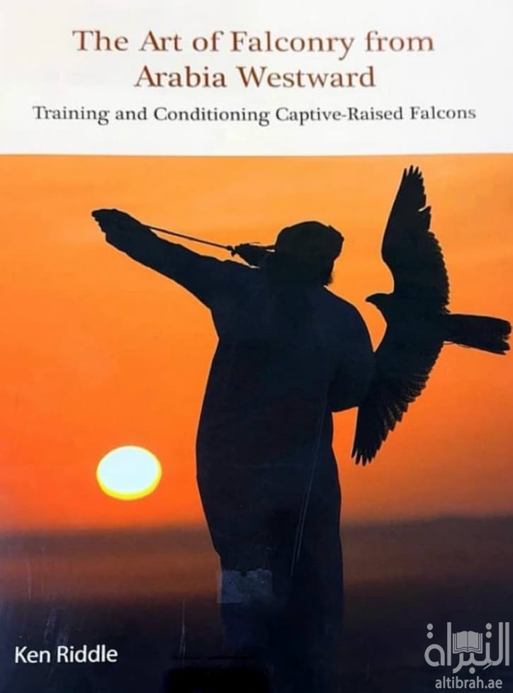 The art of falconry from Arabia westward : training and conditioning captive-raised falcons