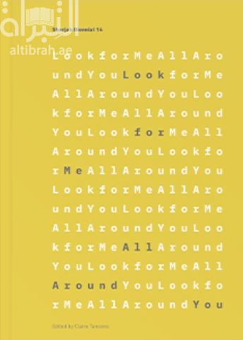 Sharjah Biennial 14 catalogue: Look for Me All Around You