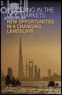 Investing in the GCC markets : new opportunities in a changing landscape