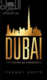 Dubai : the making of a megapolis