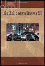 Abu Dhabi Business Directory 2011: Profiles and contact details for key government organisations & state owned enterprises, listed companies, major ... and contact information for universities