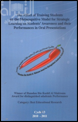 The Effect of Training Students on the Metacognitive Model for Strategic Learning on Student,s Awareness and their Performances in Oral Presentations