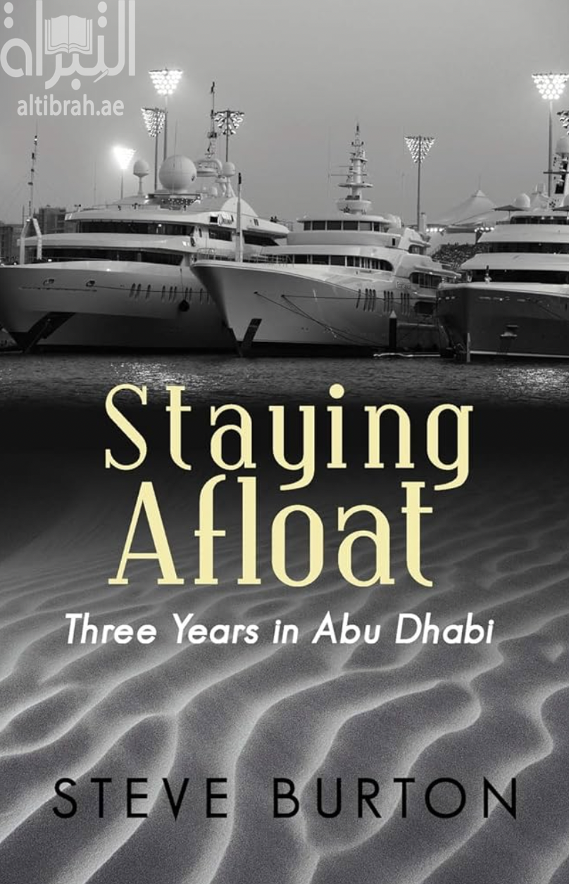 Staying Afloat : Three Years in Abu Dhabi