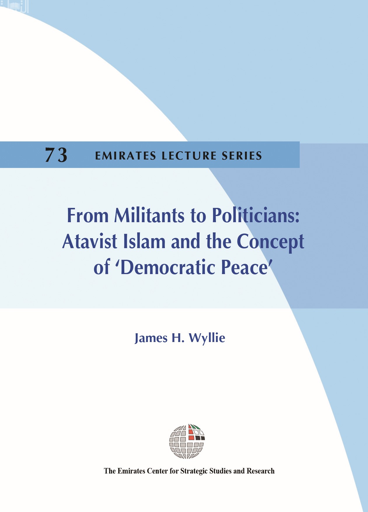 من محاربين إلى سياسيين: الإسلام السلفي ومفهوم "السلام الديموقراطي" From Militants to Politicians: Atavist Islam and the Concept of ‘Democratic Peace’