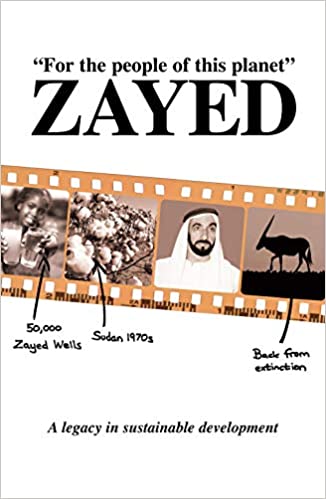 For the People of this Planet, a Legacy in Sustainable Development : Zayed