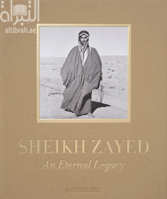 Sheikh Zayed : An Eternal Legacy