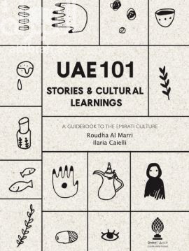 UAE 101 Stories &amp; Cultural Learnings : A Guidebook to the Emirati Culture