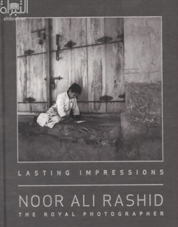 علامات فارقه : نورعلي راشد المصور الملكي Lasting impressions : Noor Ali Rashid : the royal photographer