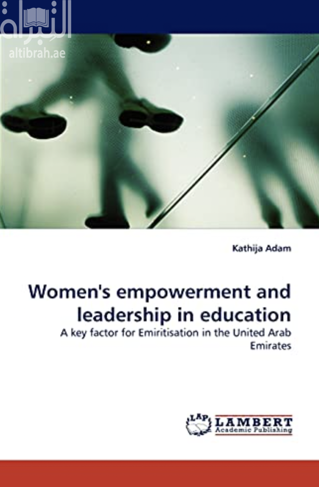 Women's empowerment and leadership in education : a key factor for emiritisation in the United Arab Emirates