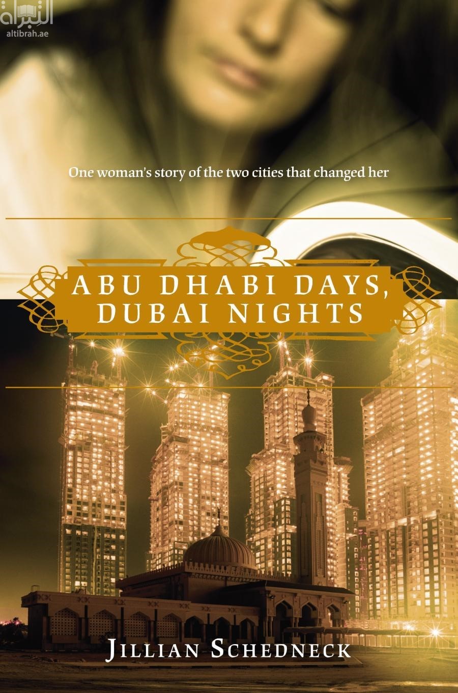Abu Dhabi Days, Dubai Nights : one woman,s story of the two cities that changed her
