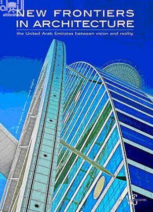 New frontiers in architecture : the United Arab Emirates between vision and reality