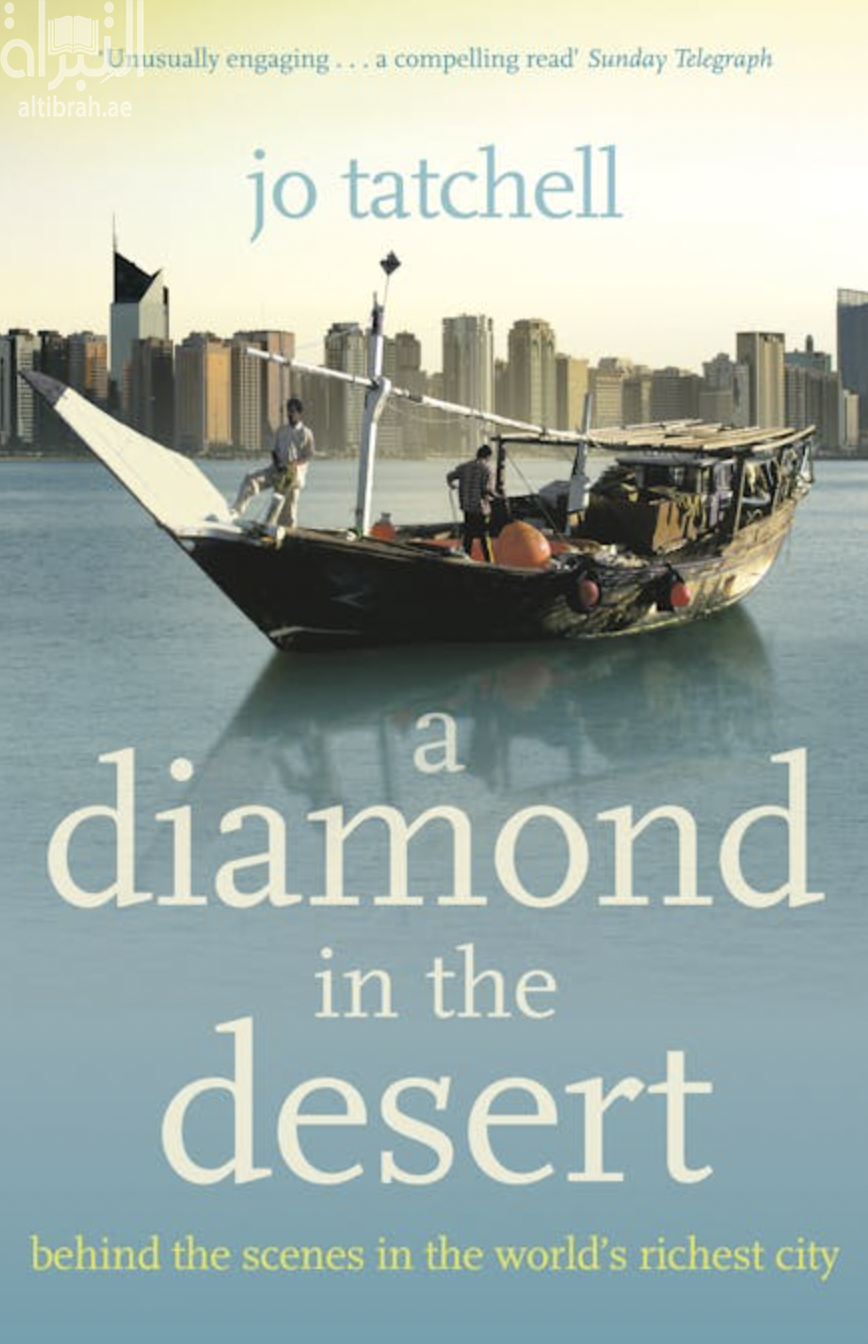 A Diamond in the Desert : Behind the Scenes in Abu Dhabi, the World’s Richest City