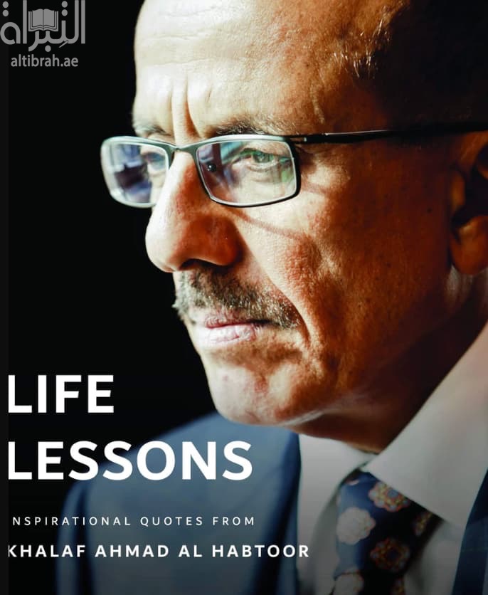 دروس الحياة Life Lessons: Insprational Quotes from Khalaf Ahmed Al Habtoor